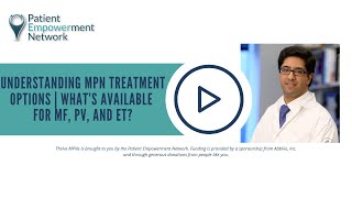 Understanding MPN Treatment Options | What’s Available for MF, PV, and ET?