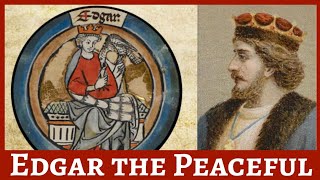Edgar the Peaceful : King of England | House of Wessex | British History