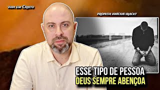 TIPOS DE PESSOAS QUE DEUS SEMPRE ABENÇOA! - PROFETA VINÍCIUS IRACET