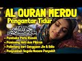 Al Quran Pengantar Tidur Surah Yasin, Al Mulk, Ar Rahman, Al Waqiah Menenangkan Hati Resah Insomnia