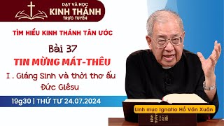 📖 Bài 37: I. Giáng sinh và thời thơ ấu Đức Giêsu | TIN MỪNG MÁT-THÊU | 24-7-2024