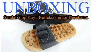 #UNBOXING Sandal Slop Kayu Refleksi Terapi Kesehatan