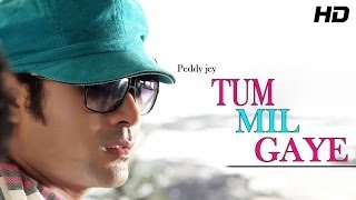 Peddy Jey "Tum Mil Gaye" - Official Full HD Video | New Hindi Songs 2014