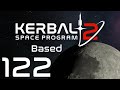 Kerbal Space Program 2 | Based | Episode 122