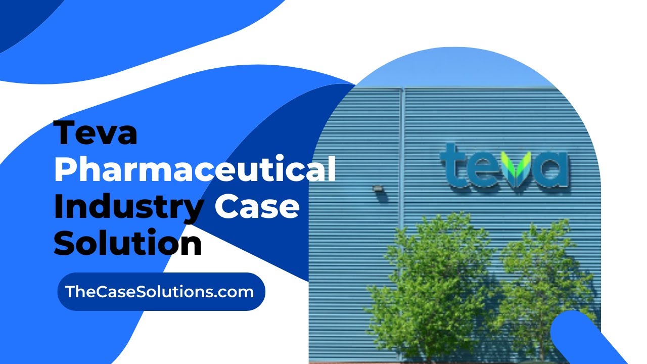 Teva Pharmaceutical Industry Case Solution - YouTube