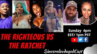 SincereluvdagodCast: The Righteous vs The Ratchet 🤺🛡