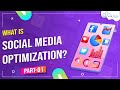 What is Social Media Optimization? - Introduction to Social Media Optimization  | SMO Tutorial #1