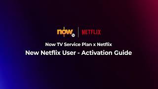 Now TV Service Plan x Netflix Activation Guide