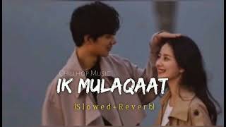 Ik Mulaqaat (Slowed & Reverb) | Dream Girl | Mp3 Songs | Indian Lofi | Lofi Mix #ikmulaqaatsong
