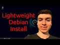 Lightweight Debian Install