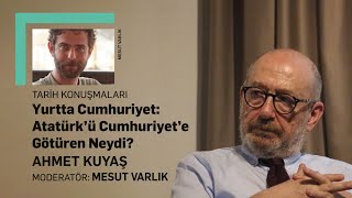 Yurtta Cumhuriyet: Atatürk’ü Cumhuriyet’e Götüren Neydi? - Ahmet Kuyaş