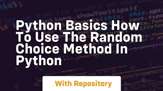 Python basics how to use the random choice method in python