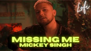 MISSING ME | MICKEY SINGH | LOFI FLIP