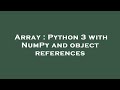 Array : Python 3 with NumPy and object references