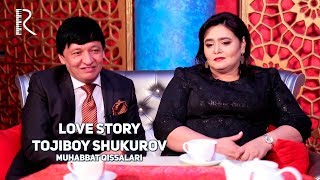 Love story - Tojiboy Shukurov (Muhabbat qissalari)