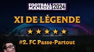 [FM24] XI DE LÉGENDE - #2. Le FC Passe-Partout - Football Manager 2024