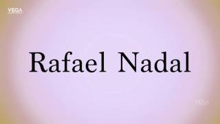 How To Pronounce Rafael Nadal