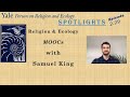 Spotlights Clips, 2.29, Religion & Ecology MOOCs, with Sam King