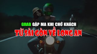 Grab Gặp Ma Khi Chở Khách Từ Sài Gòn Đi Long An | Chuyện Ma Có Thật