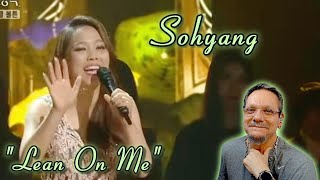 Sohyang | Lean On Me (cover) | First Time Reacting To. So much power.