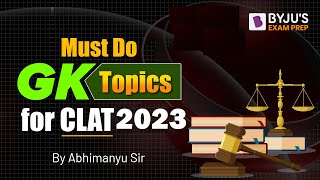 Must Do GK Topics for CLAT 2023 | CLAT 2023 GK | Part 2 | Abhimanyu Rajpurohit | BYJU’S Exam Prep