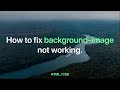 How to fix background-image not working - HTML / CSS