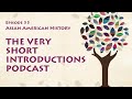 asian american history the very short introductions podcast episode 55