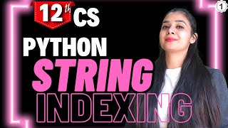 Python STRING Introduction | Indexing | Class 12 Computer Science