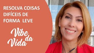 COMO RESOLVER UMA SITUAÇÃO DIFÍCIL DE FORMA LEVE? | ANNA LOBO