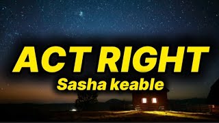 Sasha Keable - Act Right (lyrics)