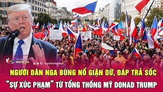 Người dân Nga bùng nổ giận dữ, đáp trả sốc “sự xúc phạm” từ Tổng thống Mỹ Donad Trump