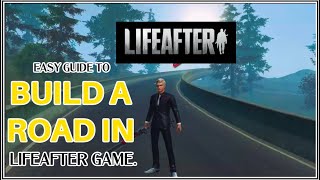 Lifeafter - How to BUILD A ROAD - Easy quick guide.