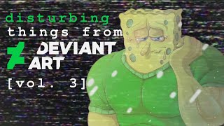 Disturbing Things from DeviantArt [Vol. 3]