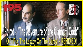 Episode 195 - Poirot - "The Adventure of the Clapham Cook" - Oi! I Put The Legacy On The Barby! -...