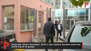 Dosja për aferën 'Partizani', SPAK 2 vite hetime, Berisha ende nuk është marrë në pyetje