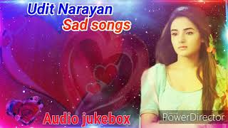 Udit narayan sad songs   udit best of sad song  audio jukebox