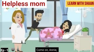 helpless mom part 1 // Animation story // English story   @englishspeakingwithshaan2.0