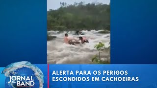 Cachoeiras escondem perigos e podem até matar | Jornal da Band