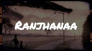 Raanjhanaa -  Lofi Remake (Slowed + Reverb) | 3 AM 🌃Bollywood Lofi
