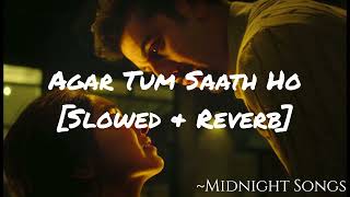 Agar Tum Saath Ho | Slowed & Reverb | Alka Yagnik & Arijit Singh | Tamasha | Midnight Songs