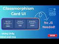 Glassmorphism Card UI Design | Modern Glass Effect Using Only HTML & CSS (No JavaScript)