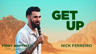 GET UP | Pastor Nick Ferreiro