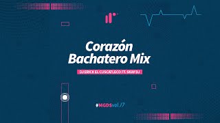 Corazon Bachatero Mix by DJ Erick El Cuscatleco Ft Skay DJ IR