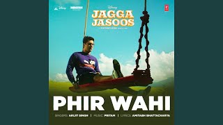 Phir Wahi (From "Jagga Jasoos")