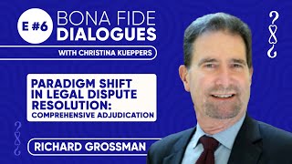 E #6 (2023): Paradigm Shift in Legal Dispute Resolution: Comprehensive Adjudication Richard Grossman