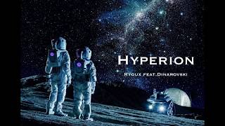 Ryoux - Hyperion (ft. Dinarovski)