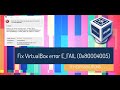 Fix virtualbox error E_FAIL (0x80004005)