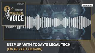 Keep Up With Today’s Legal Tech Or Be Left Behind