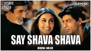 Say Shava Shava | Desi Mix | K3G | Amitabh Bachchan | SRK | DJ Ravish, DJ Chico & DJ H Kudos