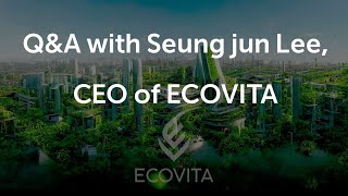 Q\u0026A with CEO of EcoVita, The direction of the Ecovita project that hear directly from the CEO!